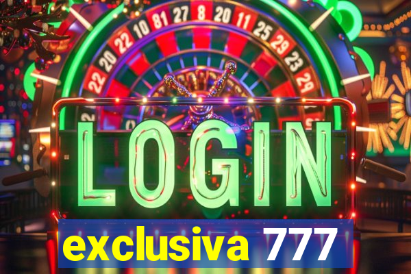 exclusiva 777